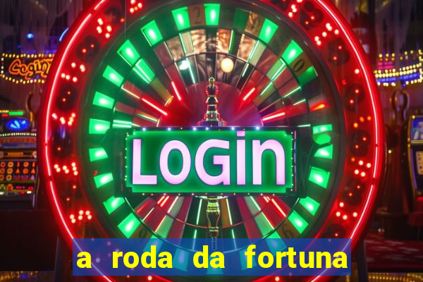 a roda da fortuna o que ele sente por mim